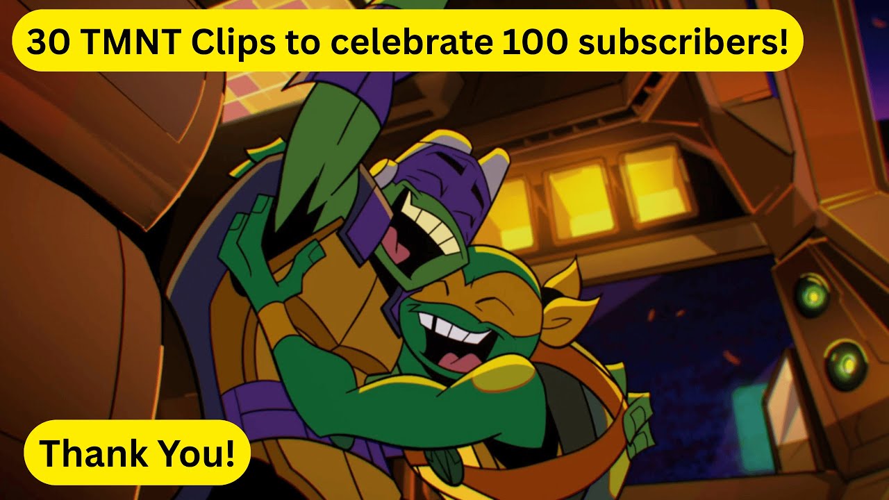 30 TMNT Clips to celebrate 100 subscribers!