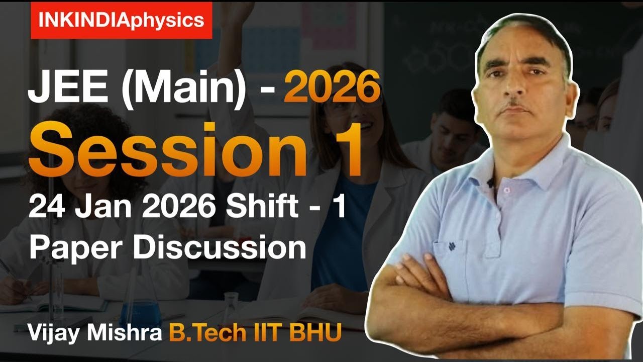 24 Jan 2026 Shift 1 JEE (Mains) Paper Discussion| Vijay Mishra B.Tech IIT BHU |