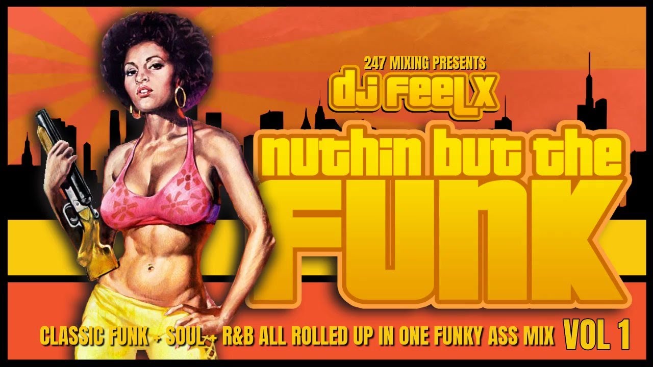 DJ FEEL X - Nothin But The Funk Vol 1🎉Classic Funk, Soul and R&B