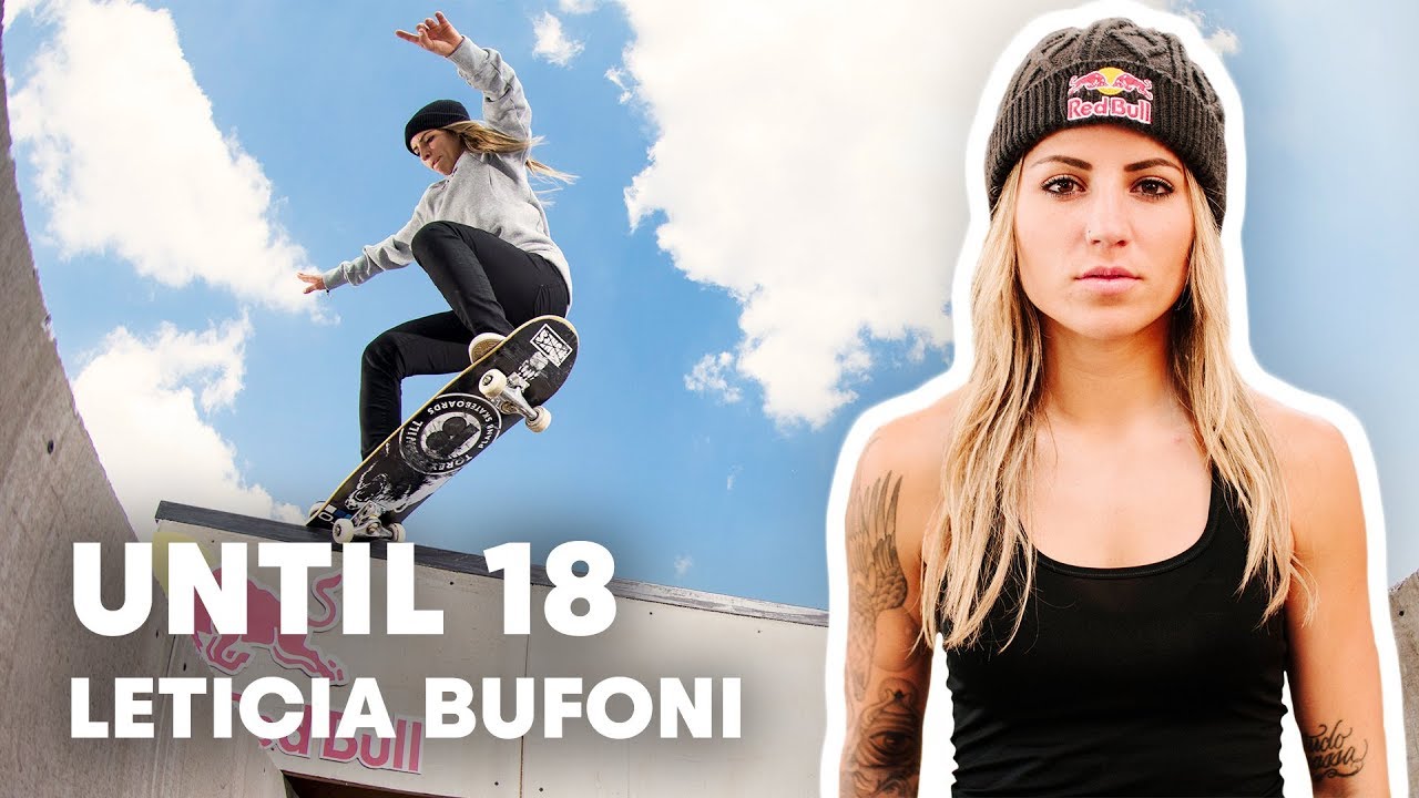 Leticia Bufoni's Journey To The Top Of Skating | Until 18