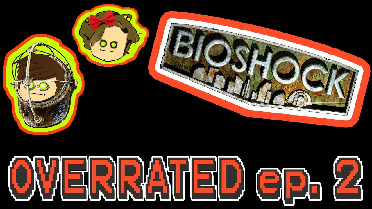 Overrated? Ep. 2 - Bioshock