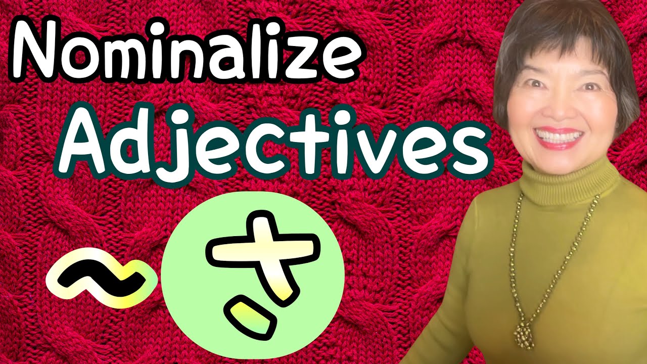 Turn Adjectives into Nouns with ‘-sa’さ, Grammar N4-104