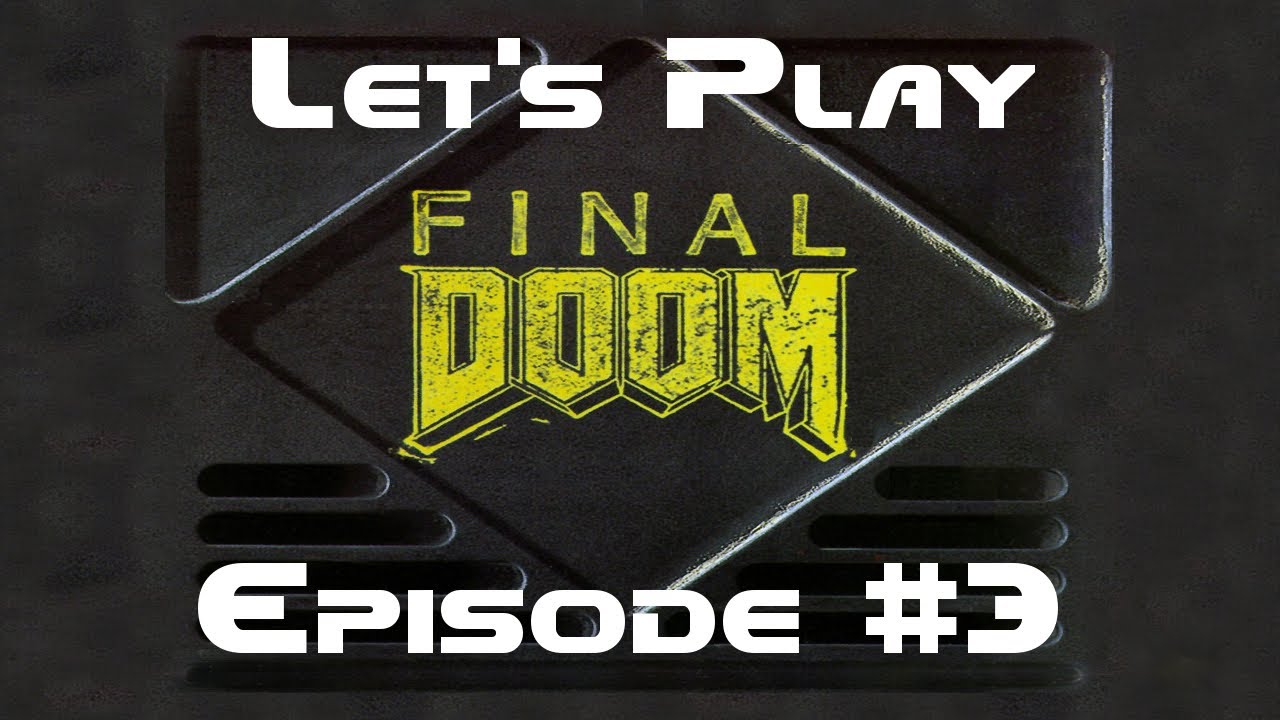 Let's Play Final Doom: 3 - Technical Difficulty Death