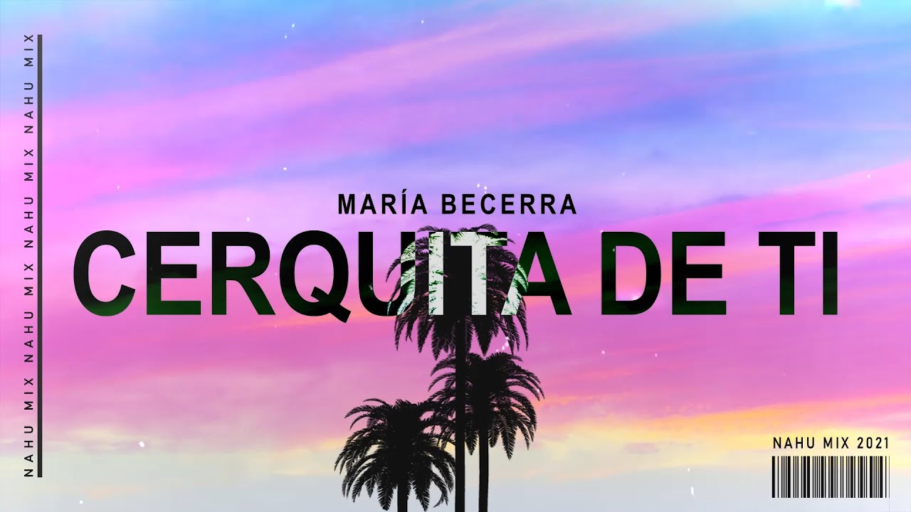 CERQUITA DE TÍ (REMIX) | María Becerra | NAHU MIX