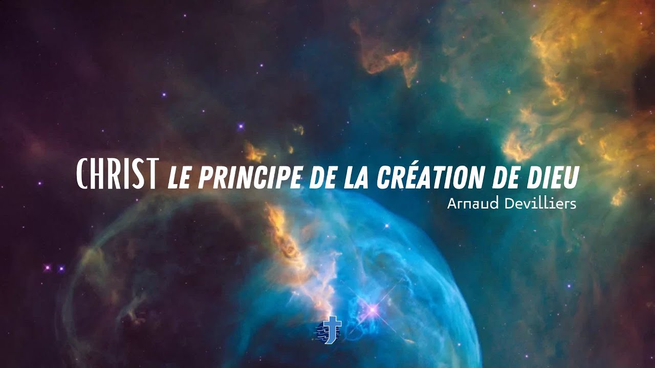 CHRIST, le Principe de la création de Dieu | Arnaud Devilliers