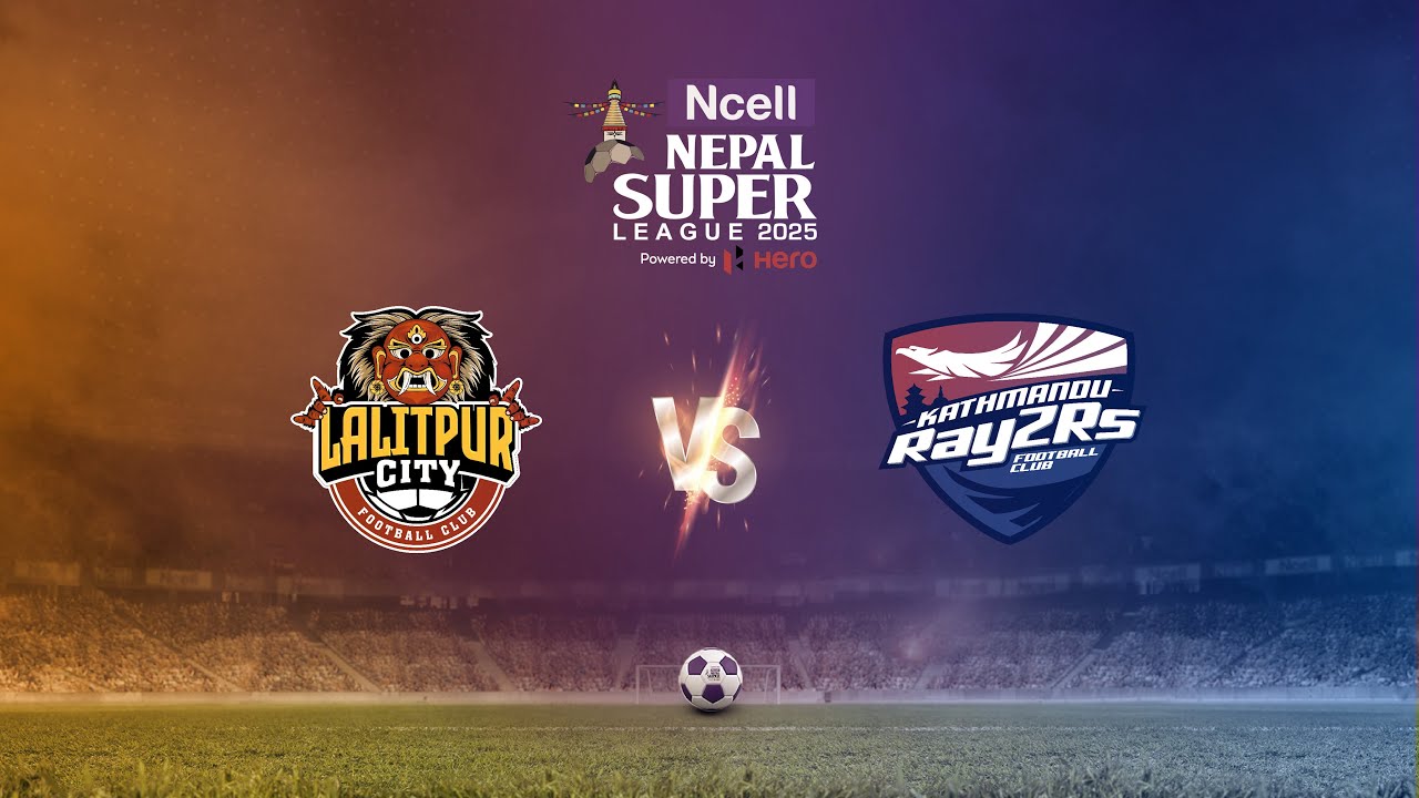 Ncell Nepal Super League 2025 | Match 1: Lalitpur City FC vs. Kathmandu Rayzrs FC