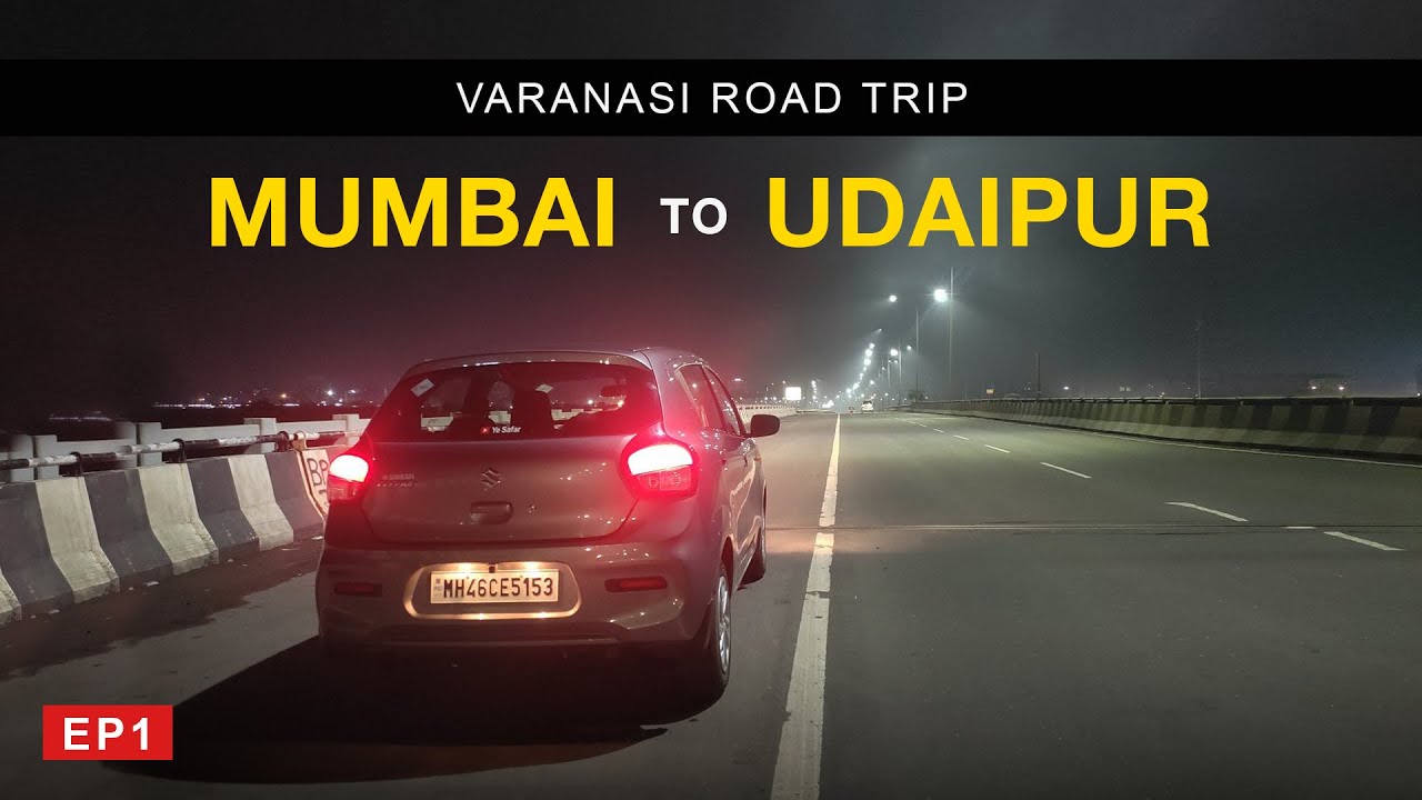 Mumbai To Udaipur By Road | Varanasi Road Trip [ EP1 ] Ye Safar