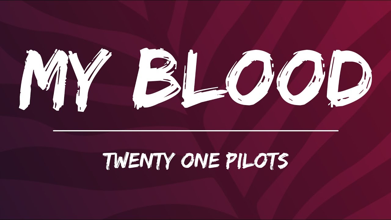 Twenty One Pilots - My Blood (Lyrics)