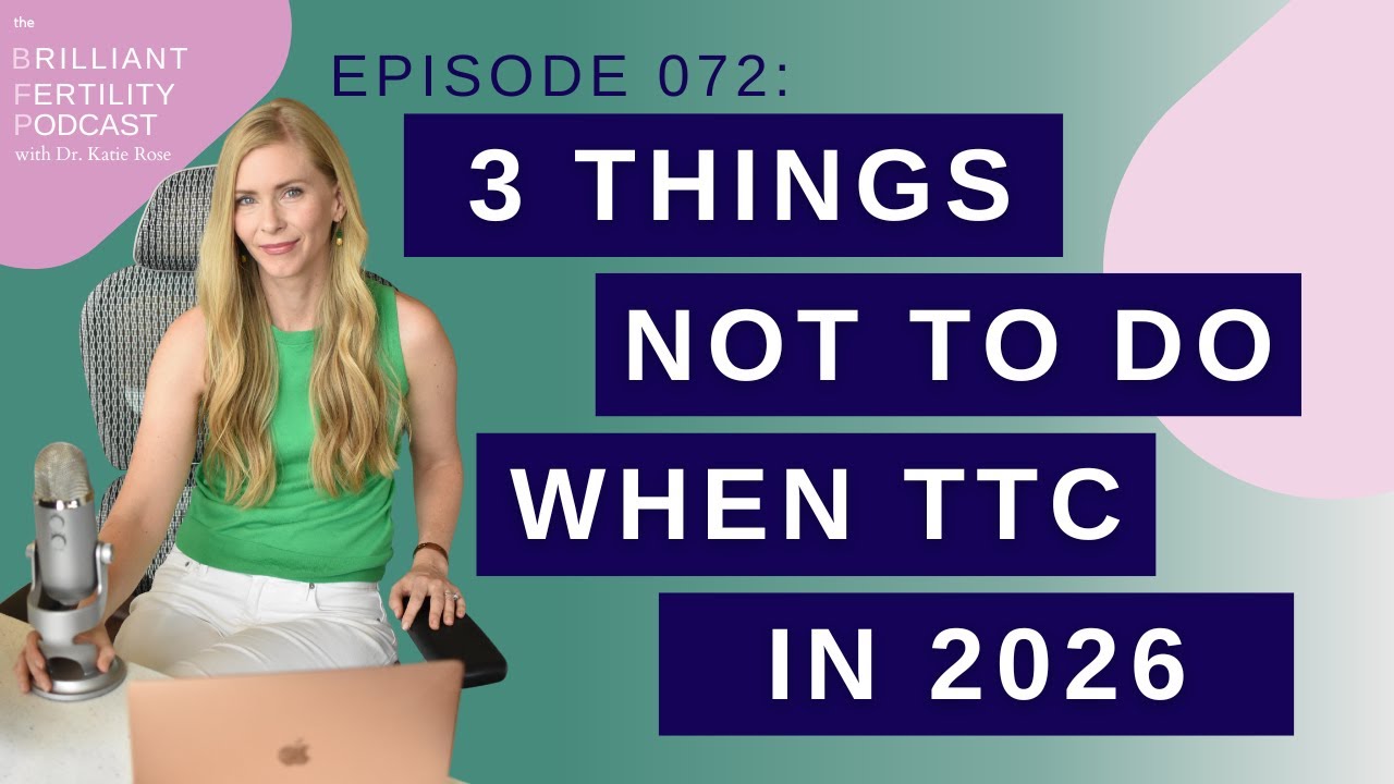 Episode 072: 3 Things NOT To Do When TTC in 2026