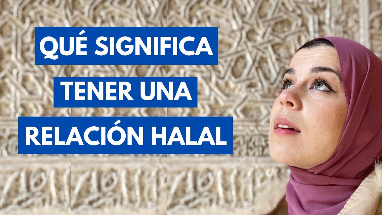 Como tener una relación halal. La importancia de entender el  término | Aicha Fernandez