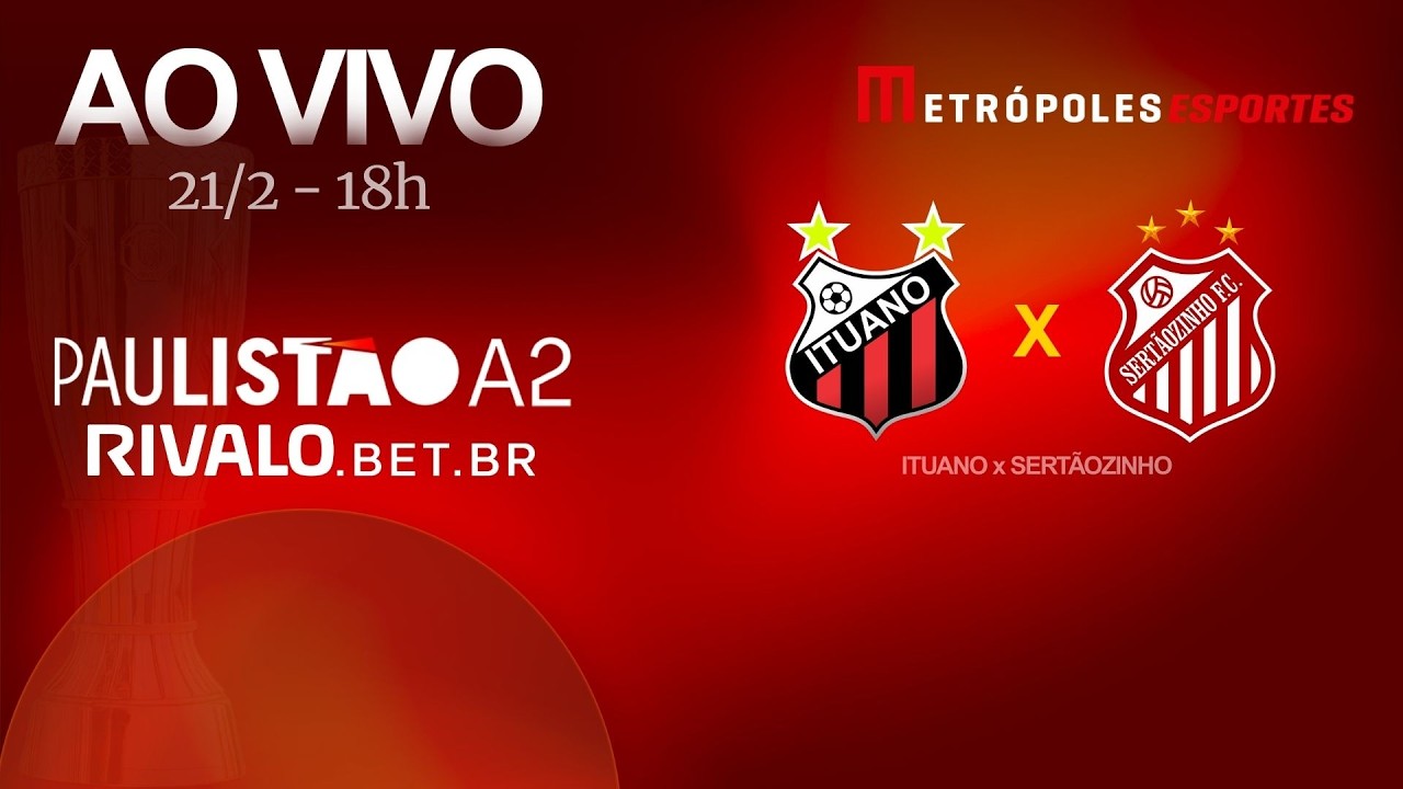PAULISTÃO SÉRIE A2 2026 - ITUANO x SERTÃOZINHO - AO VIVO E COM IMAGENS - 21.02.26