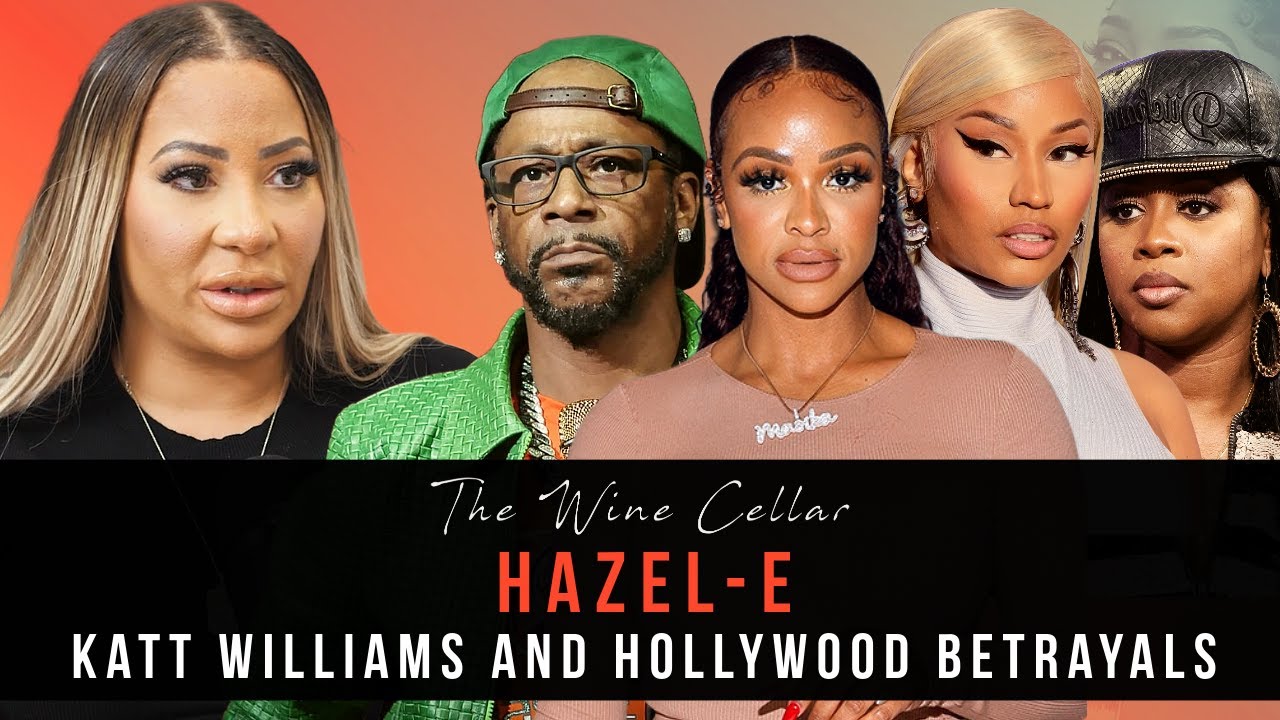 Hollywood Betrayals: Hazel-E on Katt Williams, Masika, Nicki Minaj, Remy Ma, Love & Hip Hop, + More