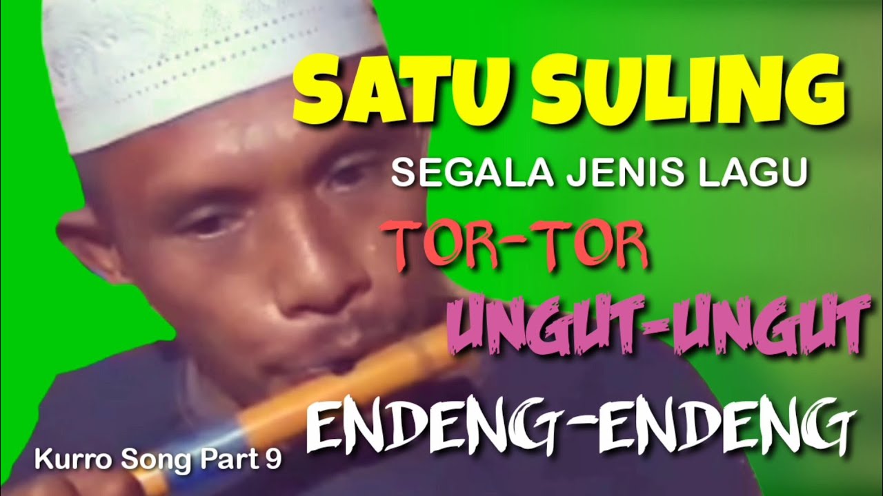 SULING TOR-TOR, SULING UNGUT-UNGUT TAPSEL,SULING ENDENG-ENDENG