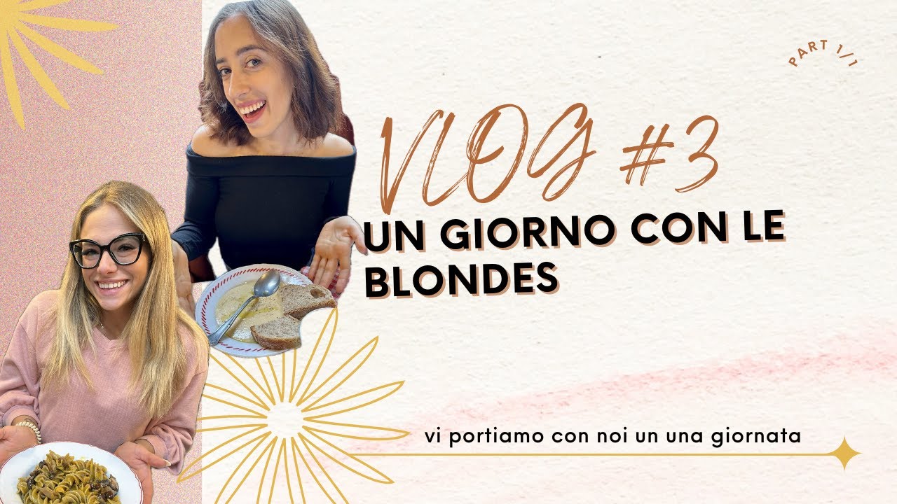VLOG #3 - Una giornata con le Blondes