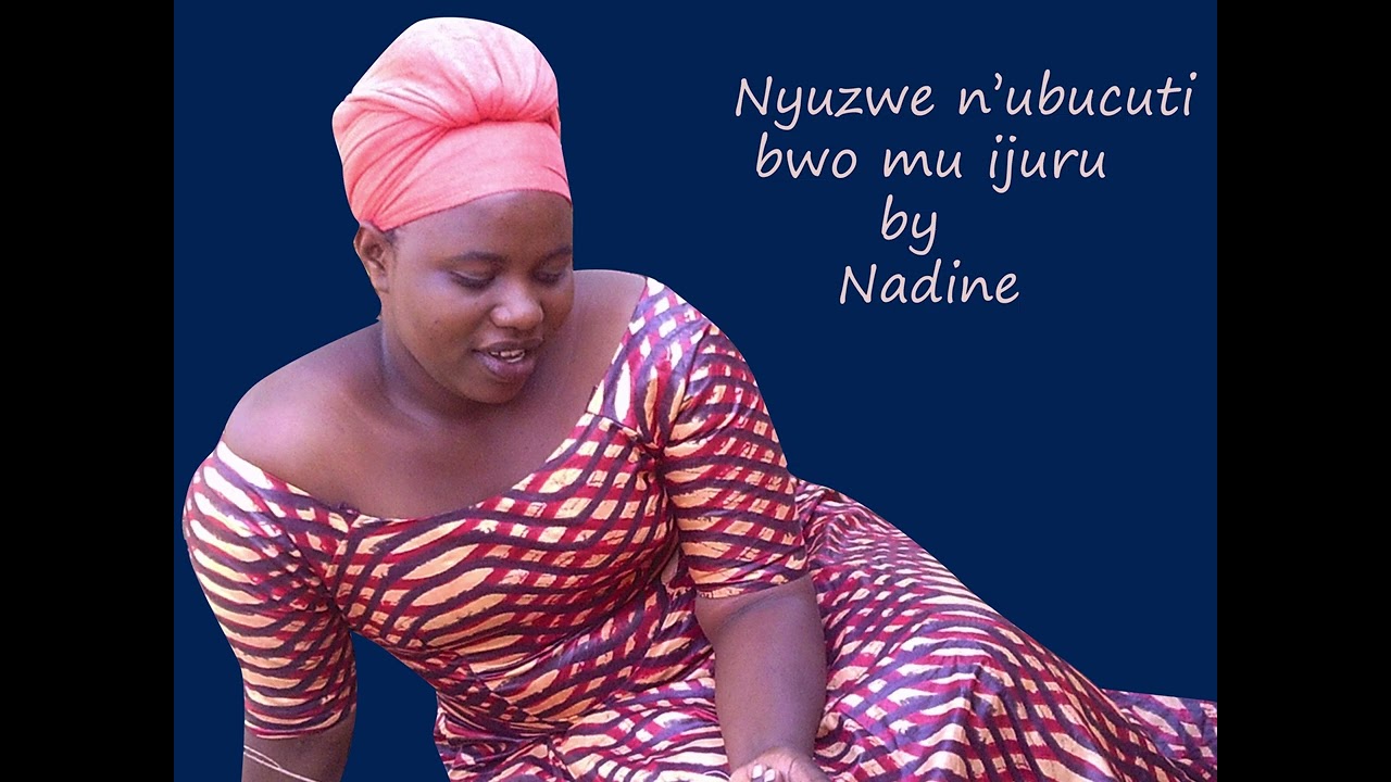 109 GUSH_NYUZWE N'UBUCUTI BWO MU IJURU BY NADINE