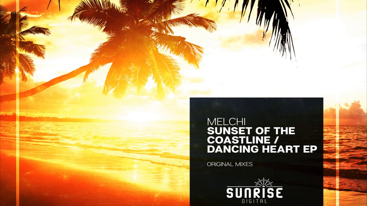 Melchi - Dancing Heart (Original Mix) [Sunrise Digital]