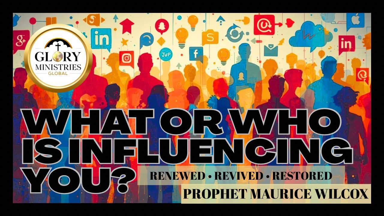 WHAT OR WHO IS INFLUENCING YOU? | Prophet Maurice Wilcox