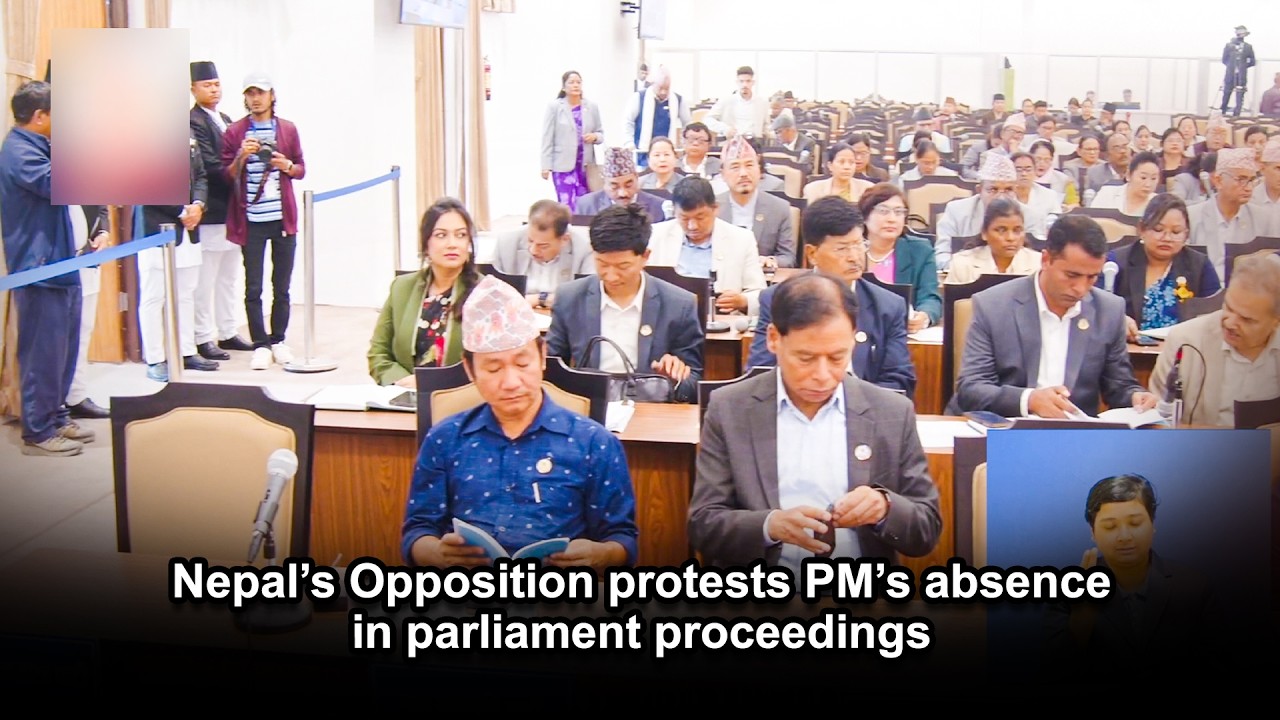 Nepal&rsquo;s Opposition protests PM&rsquo;s absence in parliament proceedings
