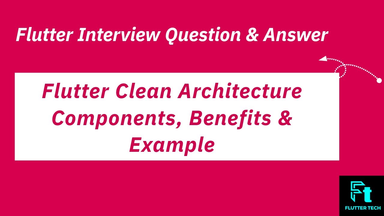 Flutter Clean Architecture, its Components, Benefits & Example | Flutter Interview question 2024