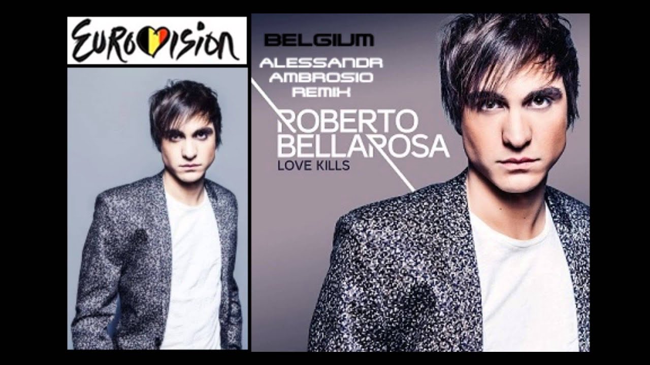 Roberto Bellarosa - Love Kills (Belgium) (Eurovision) (Alessandro Ambrosio remix)