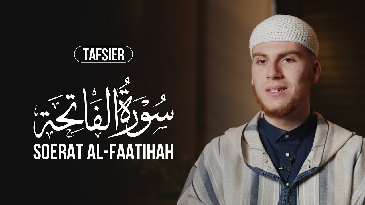 Soerat al-Faatihah | Tafsier | Ustaadh Anouar Akachar