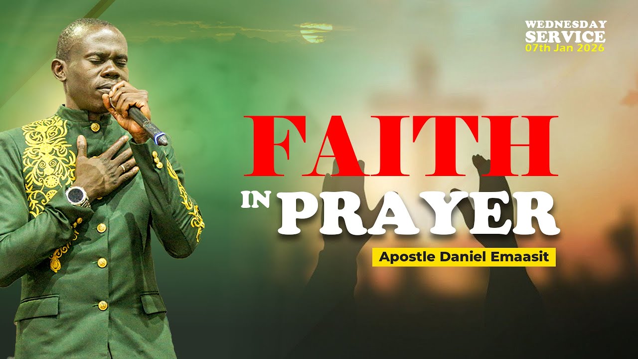 Faith in Prayer | Wednesday Service | Apostle Daniel Emaasit