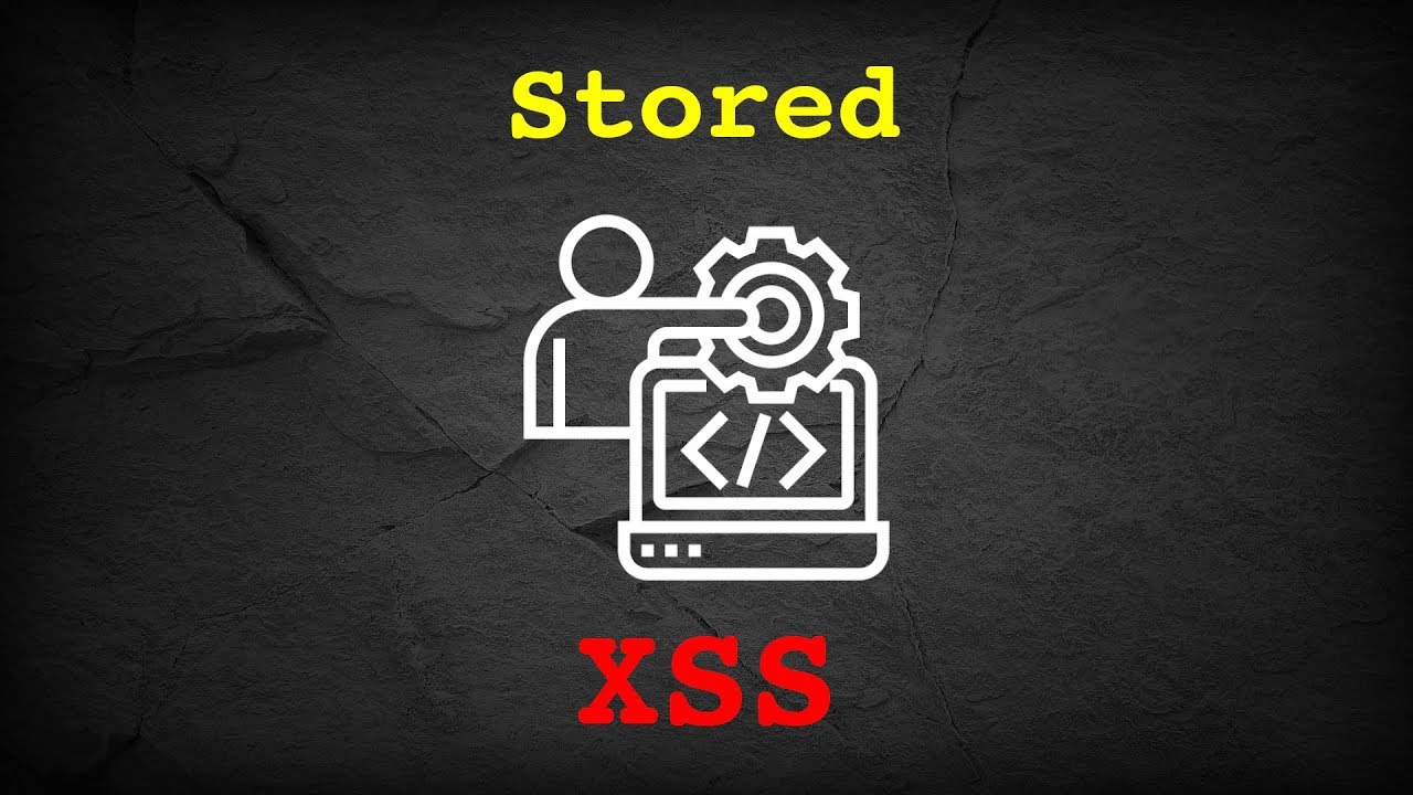 Stored Cross Site Scripting