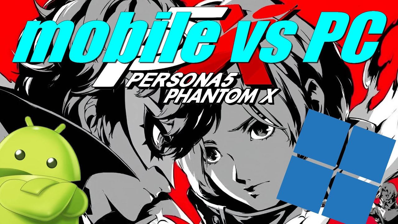 Persona 5: Phantom X - mobile (Android) vs PC comparison