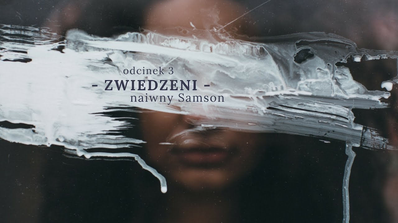 ZWIEDZENI [#03] naiwny Samson