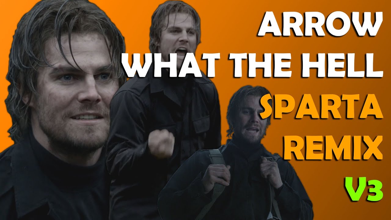 Arrow What The Hell Sparta Remix V3