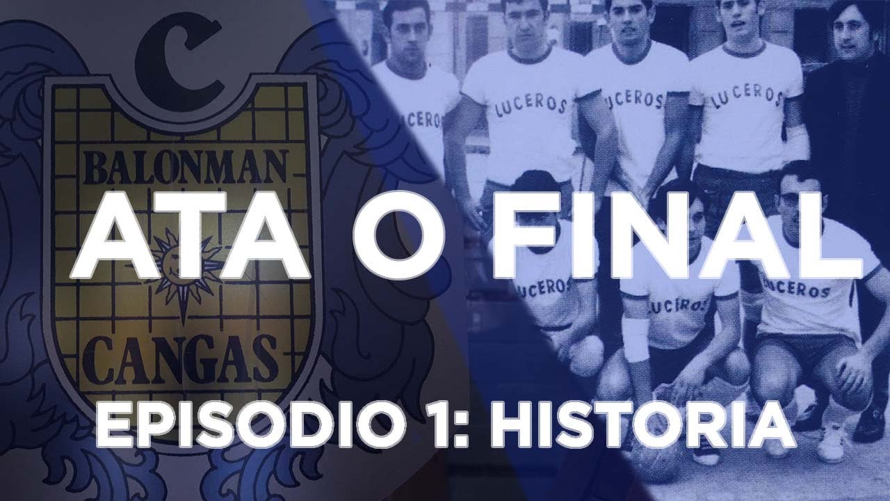 ATA O FINAL: BALONMÁN CANGAS | HISTORIA