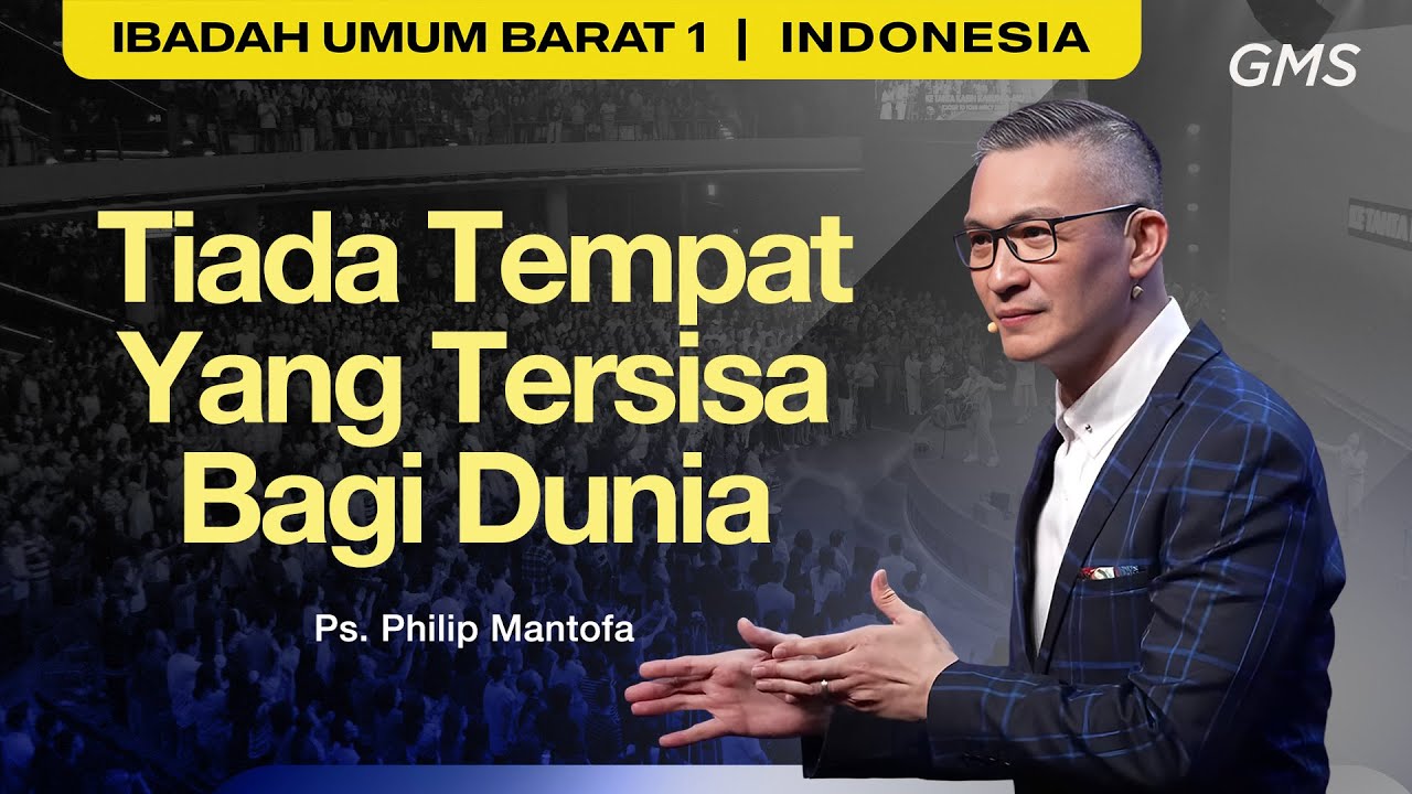 Tiada Tempat Yang Tersisa Bagi Dunia - Ps. Philip Mantofa (GMS Church)