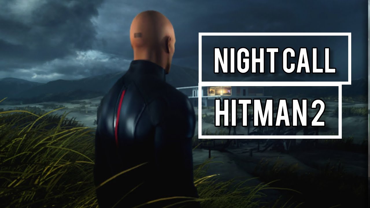 HITMAN 2 | NIGHT CALL 