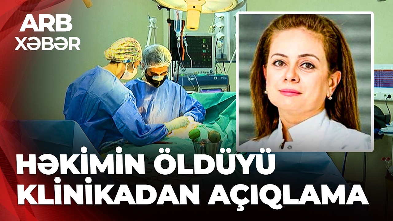 ARB XƏBƏR - Həkimin öldüyü tibb mərkəzindən açıqlama  – 