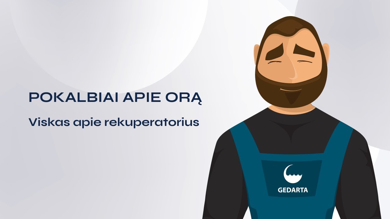 #GEDARTA POKALBIAI APIE ORĄ | Viskas apie rekuperatorius
