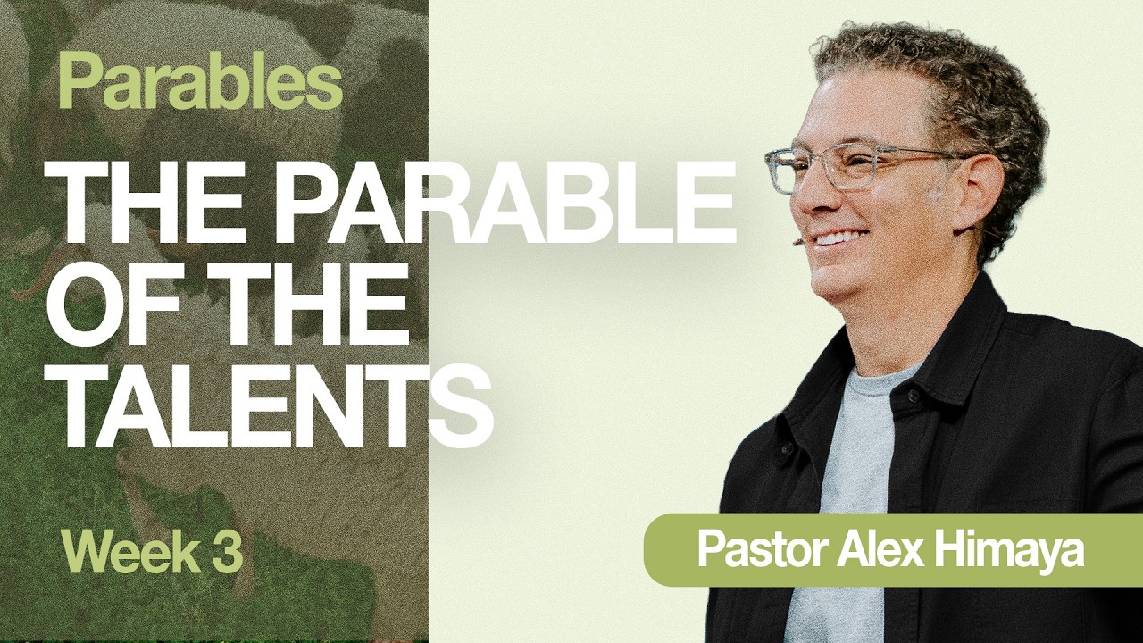 Parables: Part 3 | The Parable of the Talents | Pastor Alex Himaya