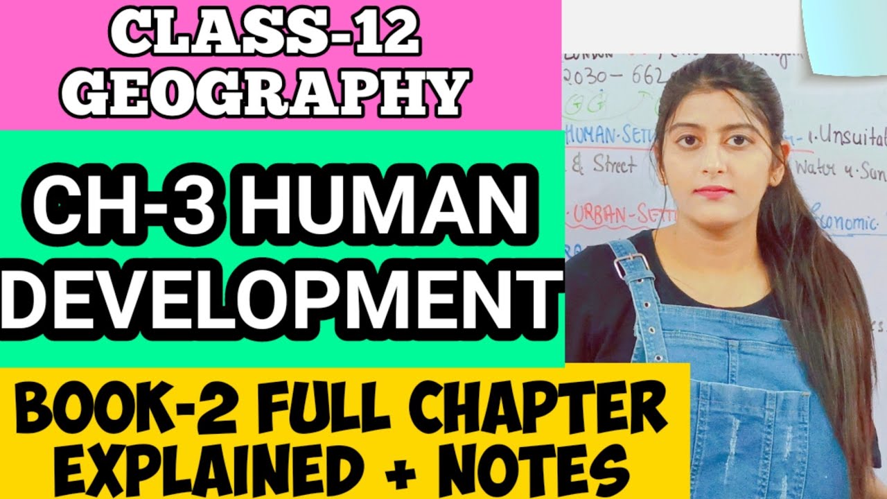CH-3 HUMAN DEVELOPMENT CLASS 12 GEOGRAPHY