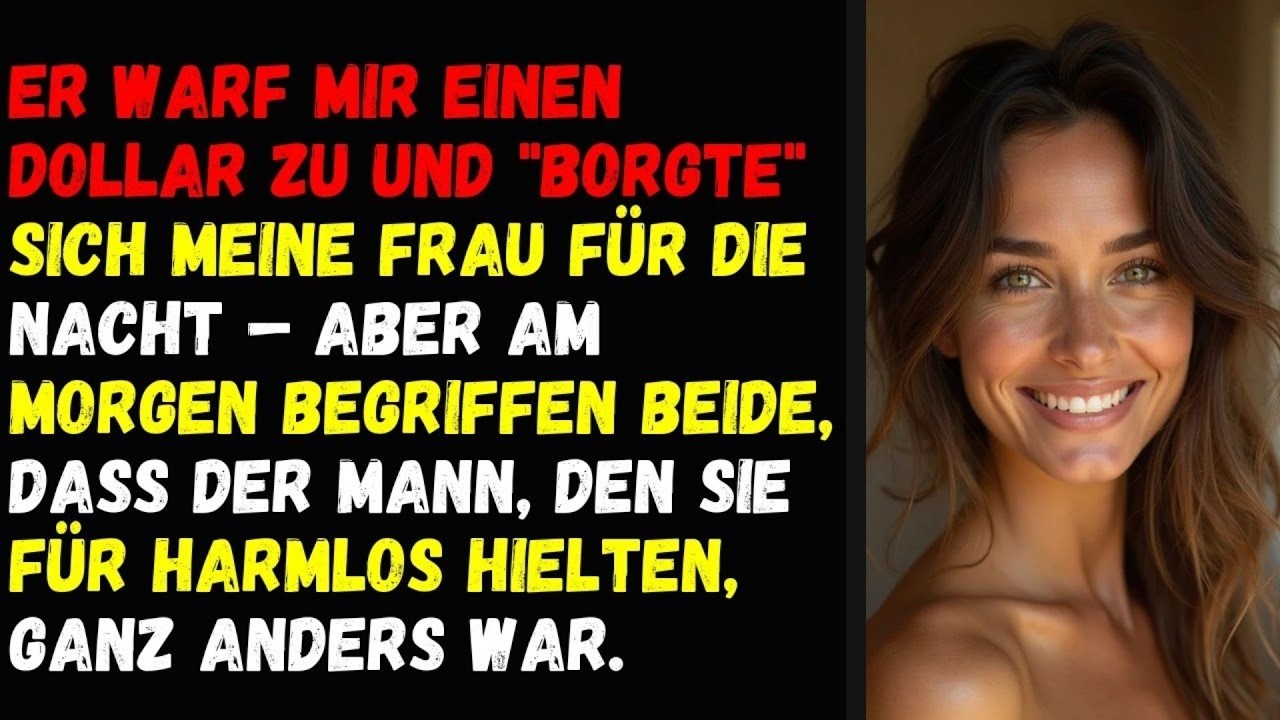 ⚡Er warf mir einen Dollar zu und  borgte  sich meine Frau für die Nacht – aber am Morgen begriffen⚡