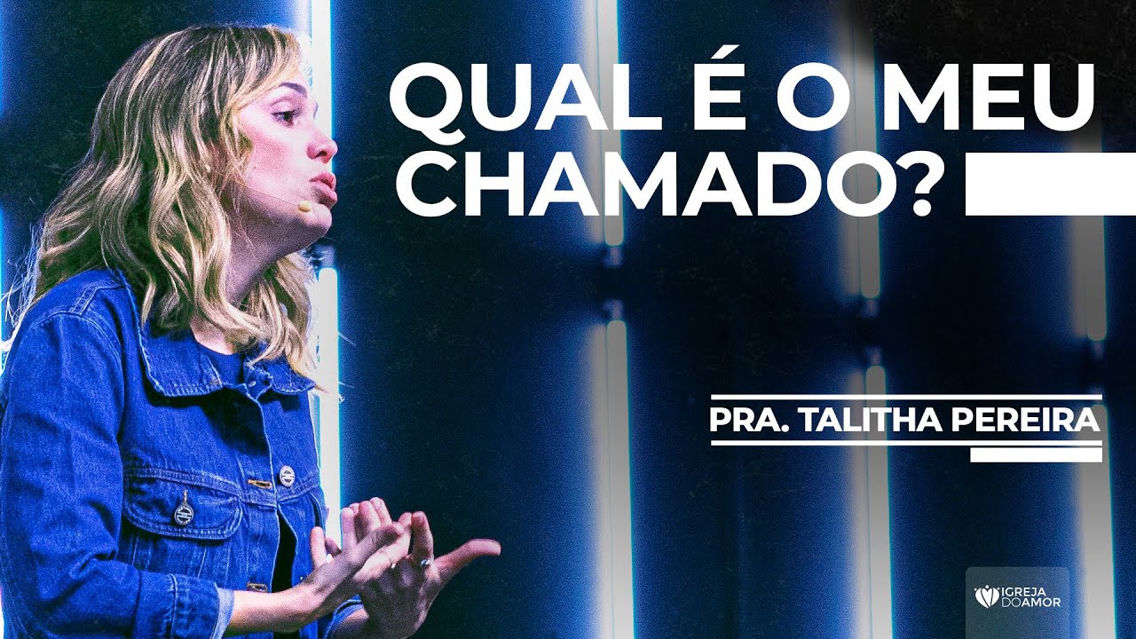 QUAL &Eacute; O MEU CHAMADO? - PRA. TALITHA PEREIRA- IGREJA DO AMOR