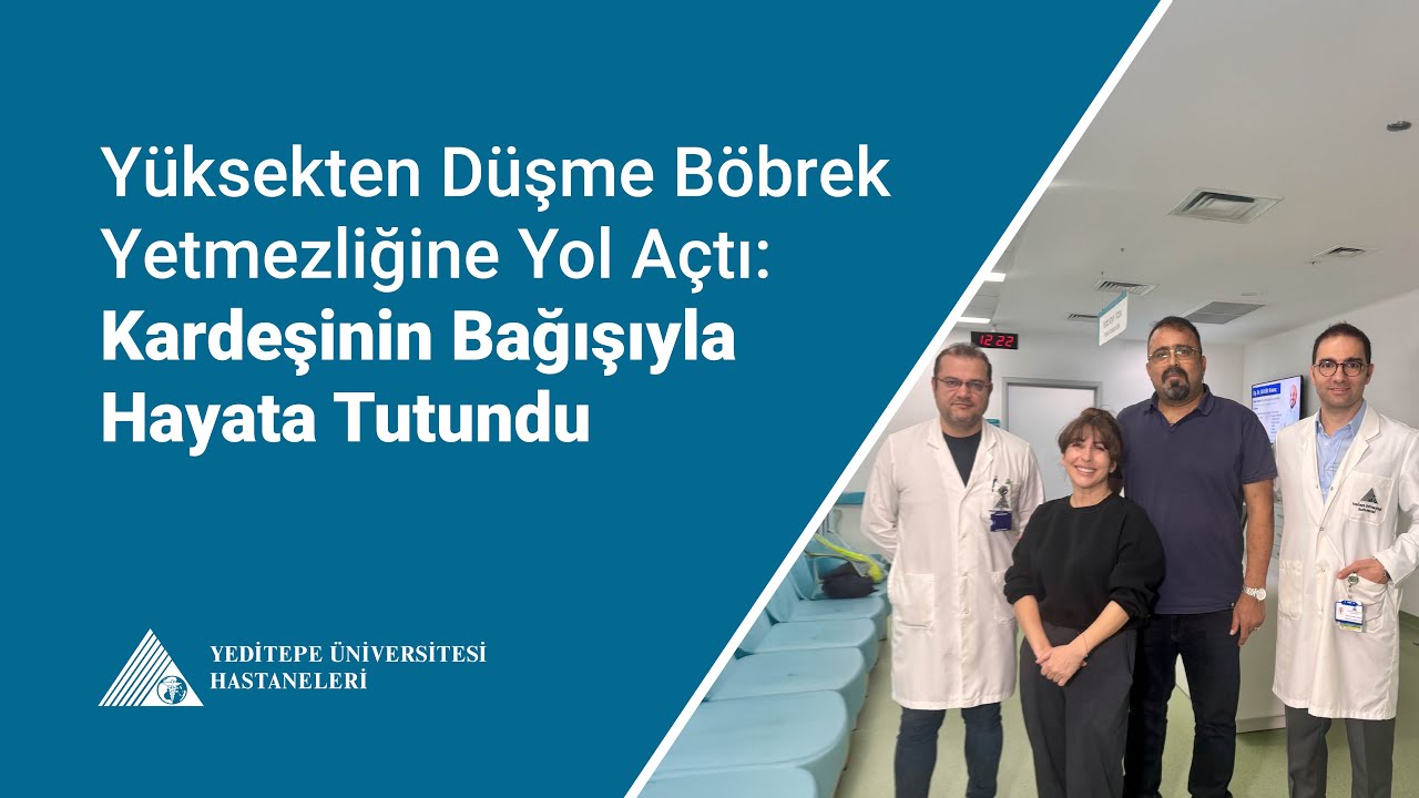 Yüksekten Düşme Böbrek Yetmezliği Yaşattı: Kardeşi Sayesinde Hayata Tutundu | Doç. Dr. Veysel Umman