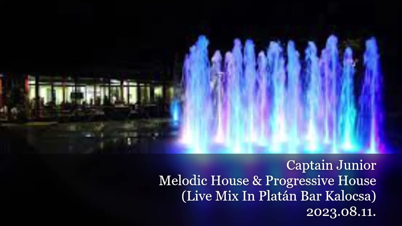 Captain Junior - Melodic House & Progressive House Mix (Live in Platán Bar Kalocsa) (20230811)