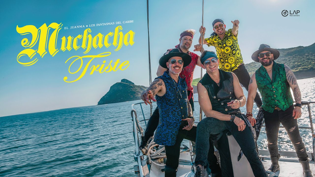 El Juanma + Los Fantasmas del Caribe - Muchacha Triste (Video Oficial)