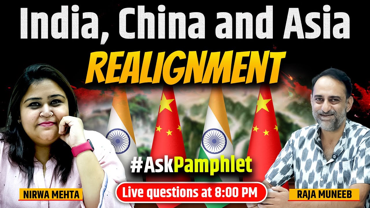 India, China and the great Asian Realignment | Nirwa Mehta | Raja Muneeb