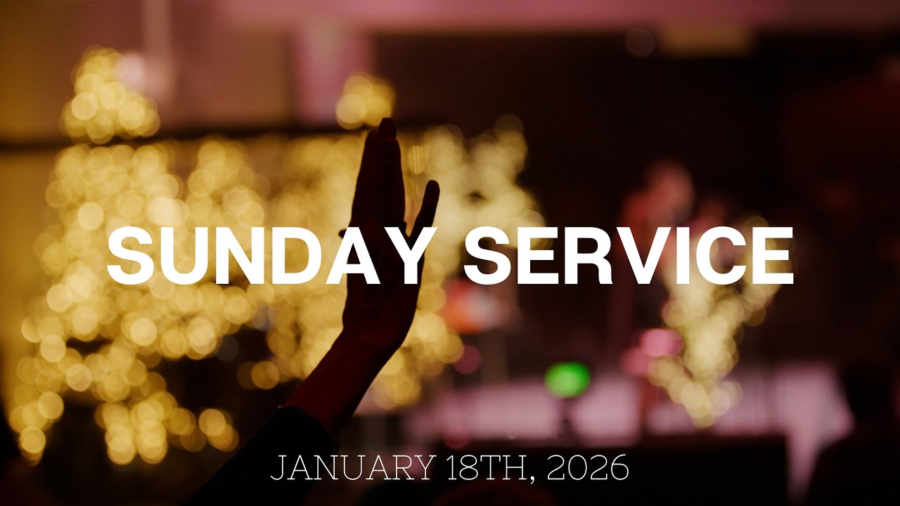 Sunday AM Service | January 18th, 2026