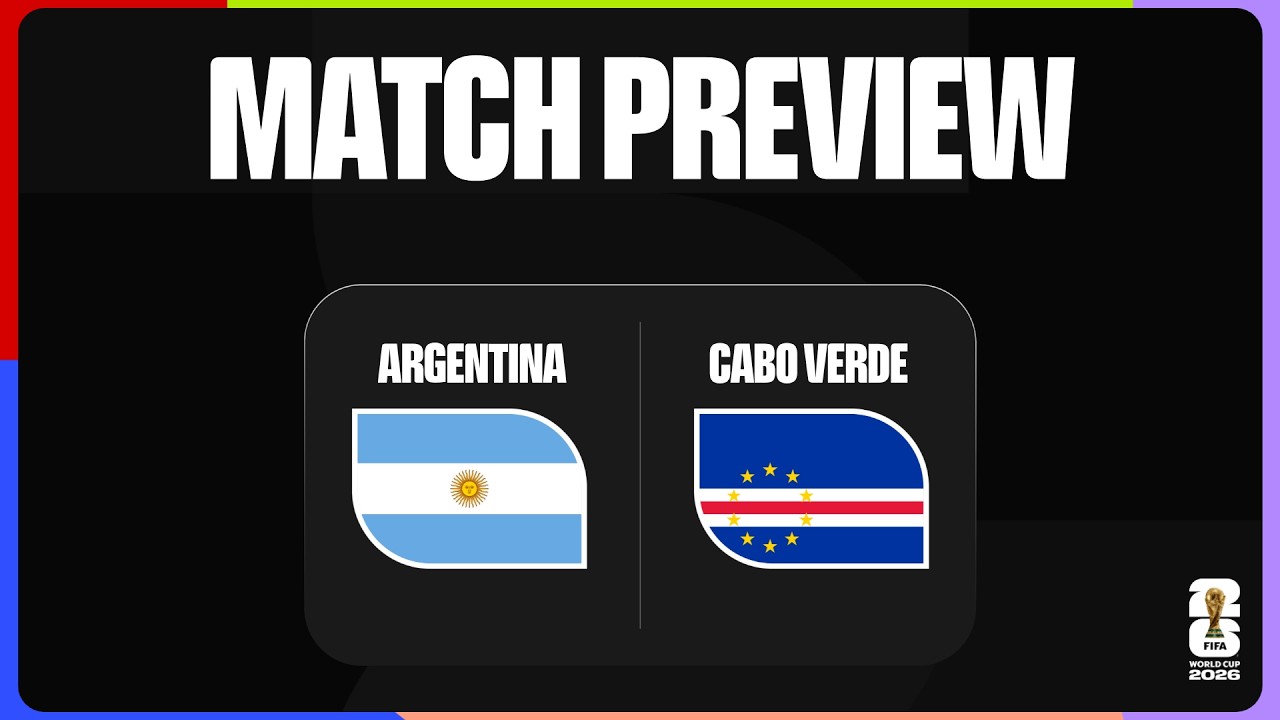 Match Preview: Argentina vs Cabo Verde | FIFA World Cup 2026&trade;