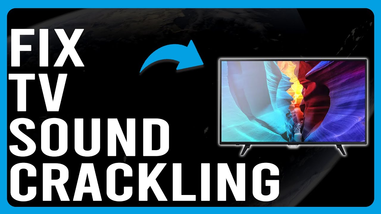 How To Fix TV Sound Crackling (Why Is Your TV Making A Crackling Sound?)