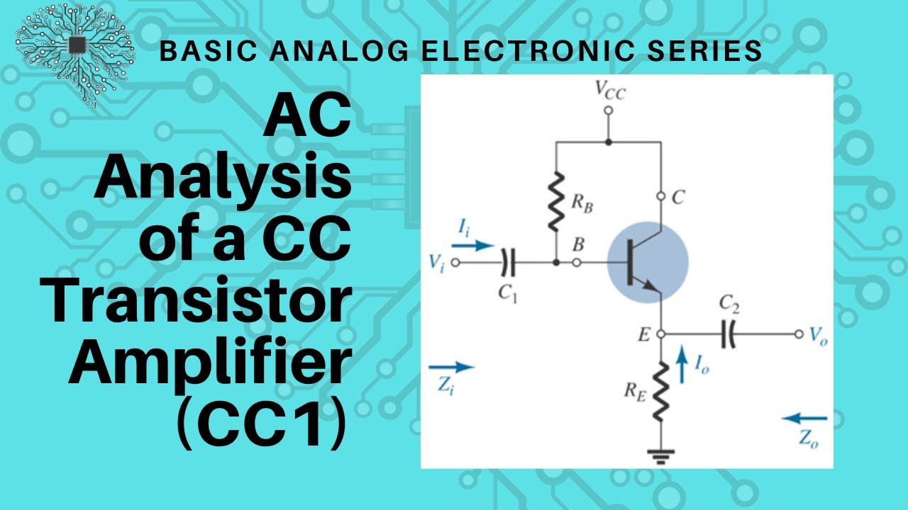 Common Collector (CC) or Emitter Follower Amplifier, AC Analysis