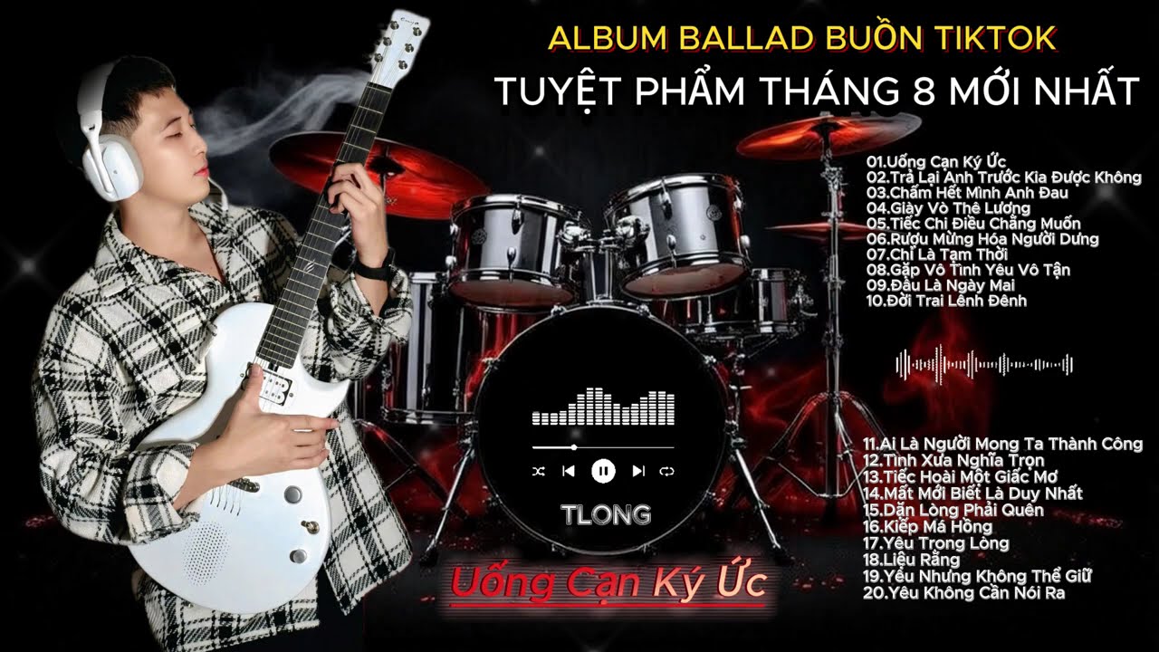 🔥 Uống Cạn Ký Ức – Album Ballad Buồn TikTok 2025 | Tuyệt Phẩm Tháng 8 Mới Nhất Gây Nghiện