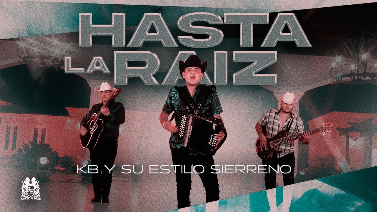 KB y Su Estilo Sierreño - Hasta La Raiz [Official Video]