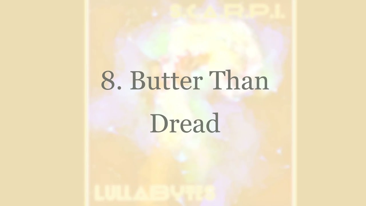 S.C.A.R.P.I. - Butter Than Dread